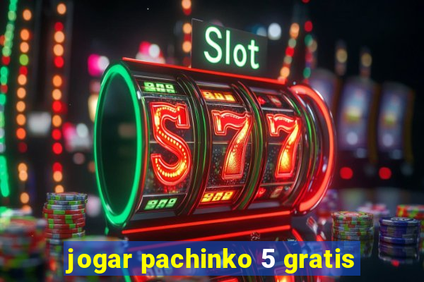 jogar pachinko 5 gratis